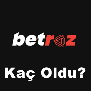 Betroz kaç oldu?